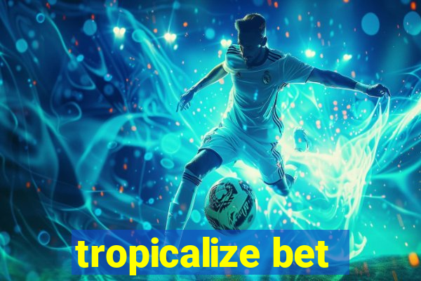 tropicalize bet